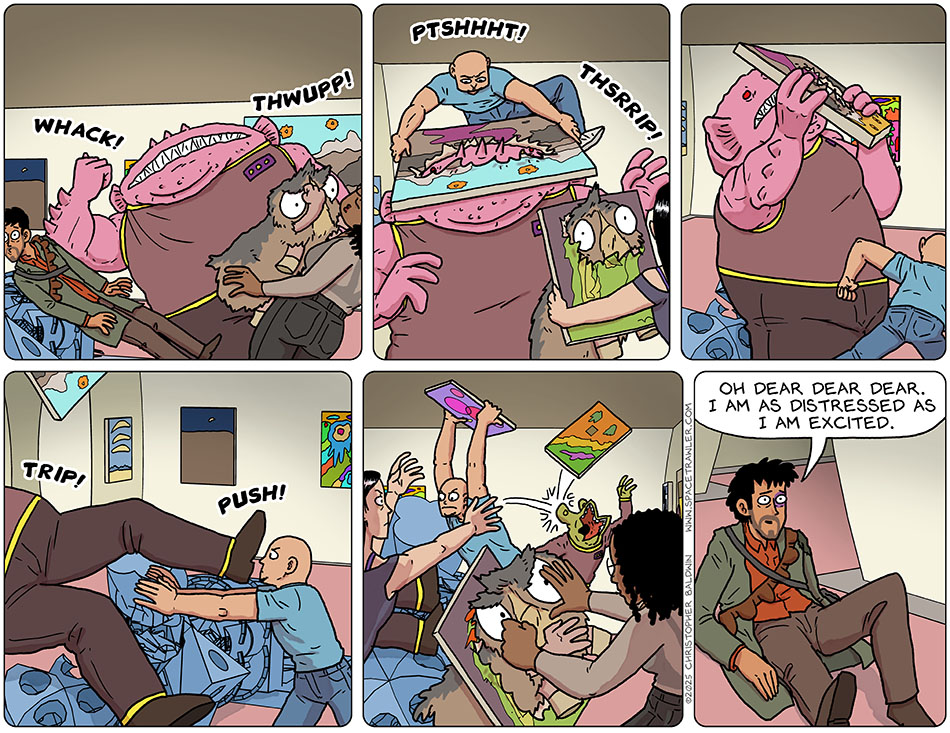 There was an outright brawl in the museum gallery, where Rodrigo, Knox, Thoos, and Picknar fought Spizz and the museum guards. Many paintings were used as weapons, and thusly maligning paintings ended up with head-sized holes through them. Rodrigo got pushed over by the largest guard, and as he lay there watching the brawl, he said, "Oh dear dear dear. I am as distressed as I am excited." There was an outright brawl in the museum gallery, where Rodrigo, Knox, Thoos, and Picknar fought Spizz and the museum guards. Many paintings were used as weapons, and thusly maligning paintings ended up with head-sized holes through them. Rodrigo got pushed over by the largest guard, and as he lay there watching the brawl, he said, "Oh dear dear dear. I am as distressed as I am excited."